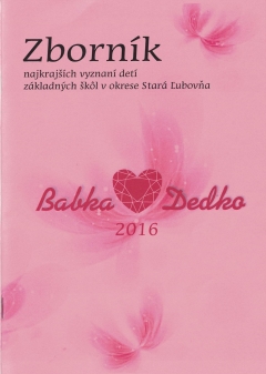 V "ZBORNÍKU BABKA  a DEDKO 2016" nájdete aj vyznania žiačok z našej ZŠ s MŠ v Chmeľnici – fotografia 8